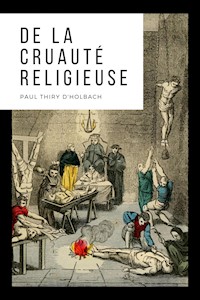 De la cruauté religieuse - Paul Thiry d'Holbach - E-Book