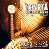 Mord in Serie, Folge 18: Krypta - Tödliches Geheimnis - Markus Topf - Hörbuch