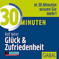 30 Minuten Glück und Zufriedenheit - Rolf Meier - Hörbuch