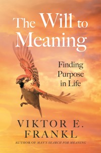 The Will to Meaning - Viktor E. Frankl - E-Book