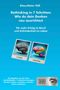 Rethinking in 7 Schritten: Wie du dein Denken neu ausrichtest - Klaus-Dieter Thill - E-Book