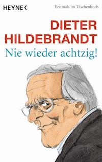 Nie wieder achtzig! - Dieter Hildebrandt - E-Book