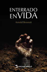 Enterrado en vida - Arnold Bennett - E-Book