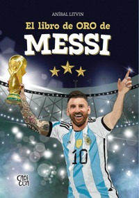 El libro de oro de Messi - Aníbal Litvin - E-Book