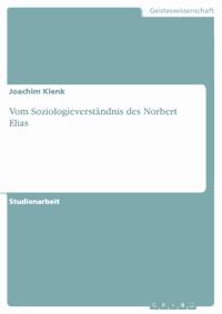 Vom Soziologieverständnis des Norbert Elias - Joachim Klenk - E-Book