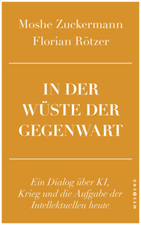 In der Wüste der Gegenwart - Moshe Zuckermann - E-Book