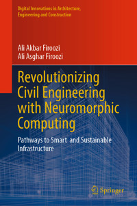 Revolutionizing Civil Engineering with Neuromorphic Computing - Ali Akbar Firoozi - E-Book