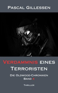 Die Oldwood-Chroniken 4: Verdammnis eines Terroristen - Pascal Gillessen - E-Book