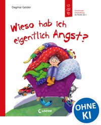 Wieso hab ich eigentlich Angst? (Starke Kinder, glückliche Eltern) - Dagmar Geisler - E-Book