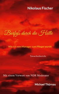 Barfuß durch die Hölle - Nikolaus Fischer - E-Book