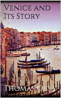 Venice and Its Story - Thomas Okey - E-Book