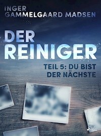 Der Reiniger: Teil 5 - Du bist der Nächste - Inger Gammelgaard Madsen - E-Book