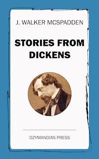 Stories from Dickens - J. Walker McSpadden - E-Book