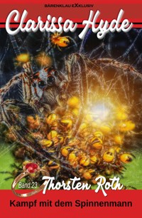 Clarissa Hyde: Band 23 – Kampf mit dem Spinnenmann - Thorsten Roth - E-Book