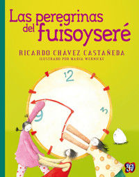 Las peregrinas del fuisoyseré - Ricardo Chávez Castañeda - E-Book