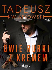 Dwie rurki z kremem - Tadeusz Kwiatkowski - E-Book