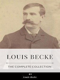 Louis Becke – The Complete Collection - Louis Becke - E-Book