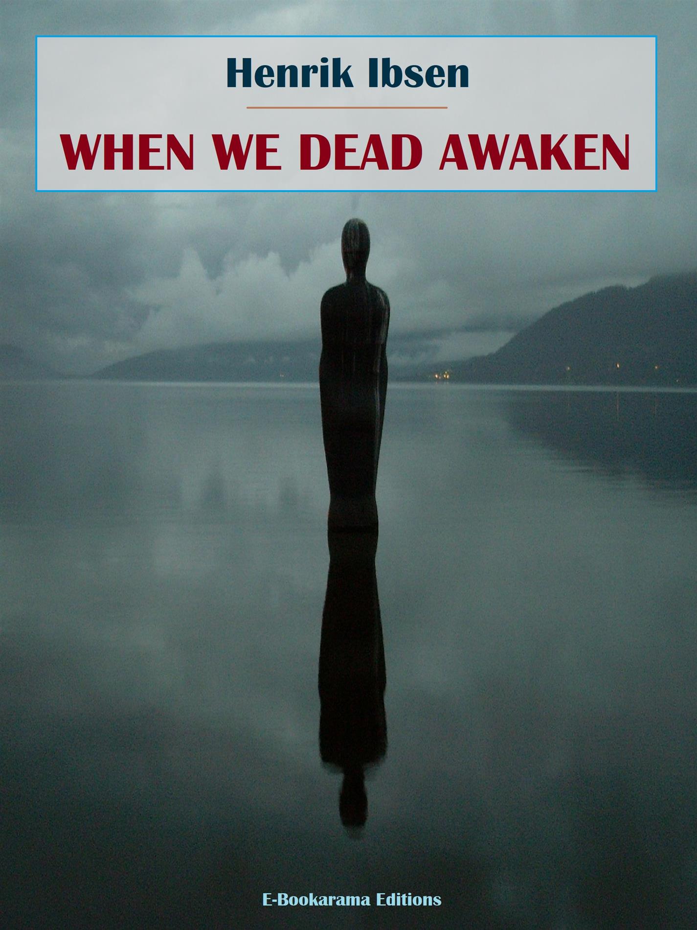 When We Dead Awaken - Henrik Ibsen - E-Book