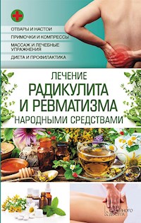 Лечение радикулита и ревматизма народными средствами - Popovich Natalja - E-Book