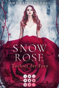 SnowRose. Tochter der Feen (Königselfen-Reihe 3) - Amy Erin Thyndal - E-Book