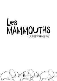Les mammouths - Laurent Stéphane Gay - E-Book
