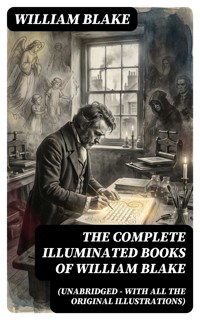 The Complete Illuminated Books of William Blake (Unabridged - With All The Original Illustrations) - William Blake - E-Book
