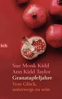 Granatapfeljahre - Sue Monk Kidd - E-Book
