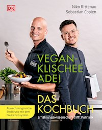 Vegan-Klischee ade! Das Kochbuch - Sebastian Copien - E-Book