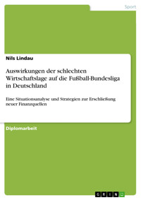 Auswirkungen der schlechten Wirtschaftslage auf die Fußball-Bundesliga in Deutschland - Nils Lindau - E-Book