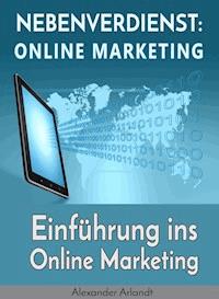Nebenverdienst: Internet Marketing - Alexander Arlandt - E-Book