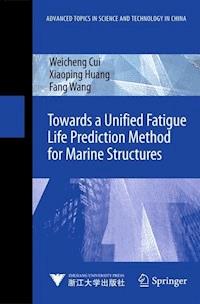 Towards a Unified Fatigue Life Prediction Method for Marine Structures - Weicheng Cui - E-Book