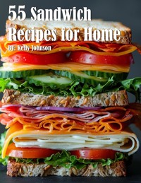 55 Sandwich Recipes for Home - Kelly Johnson - E-Book