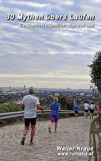 30 Mythen übers Laufen - Walter Kraus - E-Book