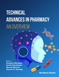 Technical Advances in Pharmacy: An Overview - Editors: Deepika Bairagee - E-Book