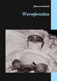 Wurmfortsätze - Johannes Kettlack - E-Book