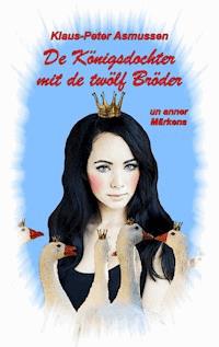 De Königsdochter mit de twölf Bröder - Klaus-Peter Asmussen - E-Book