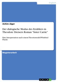 Der dialogische Modus des Erzählers in Theodore Dreisers Roman "Sister Carrie" - Achim Jäger - E-Book