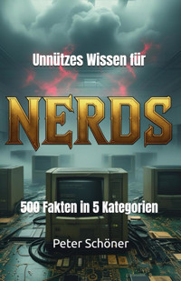 Unnützes Wissen für Nerds - Peter Schöner - E-Book