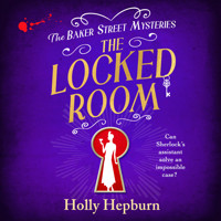 The Locked Room - The Baker Street Mysteries - A BRAND NEW page-turning historical whodunnit from Holly Hepburn, Book 3 (Unabridged) - Holly Hepburn - Hörbuch