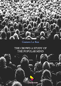 The crowd a study of the popular mind - Gustave Le Bon - E-Book