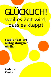 GLÜCKLICH! weil es Zeit wird, dass es klappt - Barbora Centik - E-Book
