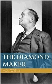 The Diamond Maker - Herbert George Wells - E-Book