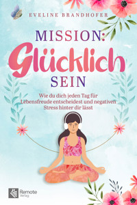 Mission: Glücklich sein - Eveline Brandhofer - E-Book