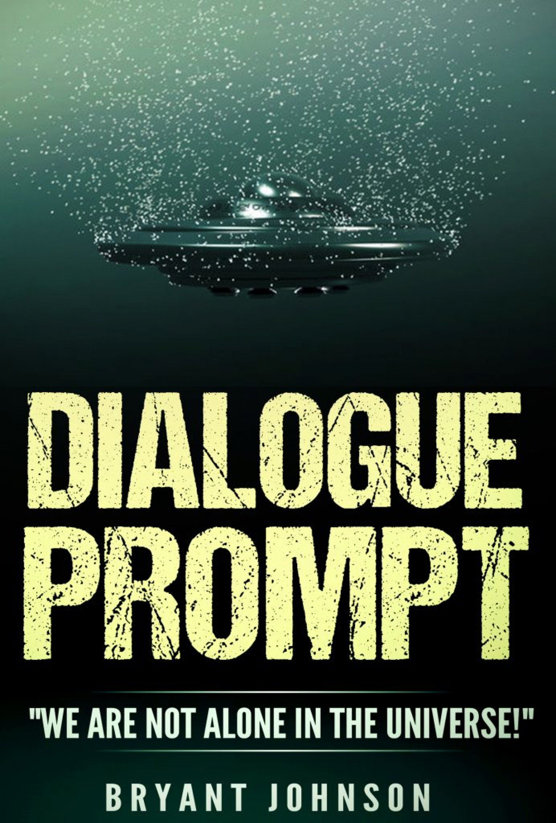 Dialogue Prompt "We Are Not Alone In The Universe" - Bryant Johnson - E-Book
