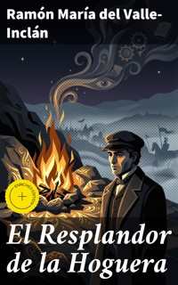 El Resplandor de la Hoguera - Ramón María Del Valle-inclán - E-Book