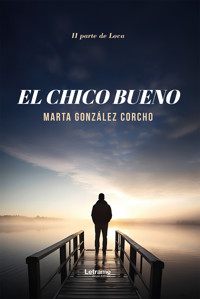 El chico bueno - Marta González Corcho - E-Book