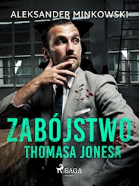 Zabójstwo Thomasa Jonesa - Aleksander Minkowski - E-Book