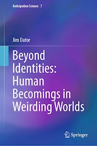 Beyond Identities: Human Becomings in Weirding Worlds - Jim Dator - E-Book