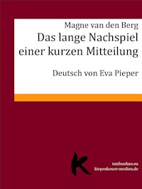 Das lange Nachspiel einer kurzen Mitteilung - Magne van den Berg - E-Book