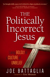 The Politically Incorrect Jesus - Joe Battaglia - E-Book
